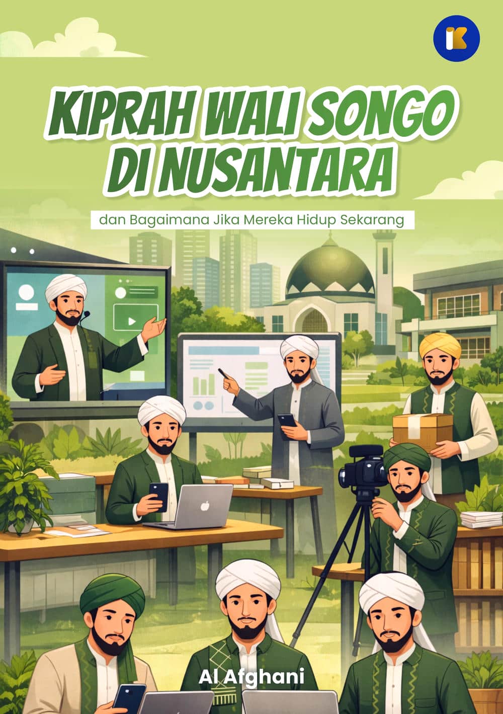Kiprah Wali Songo di Nusantara dan Bagaimana Jika Mereka Hidup Sekarang