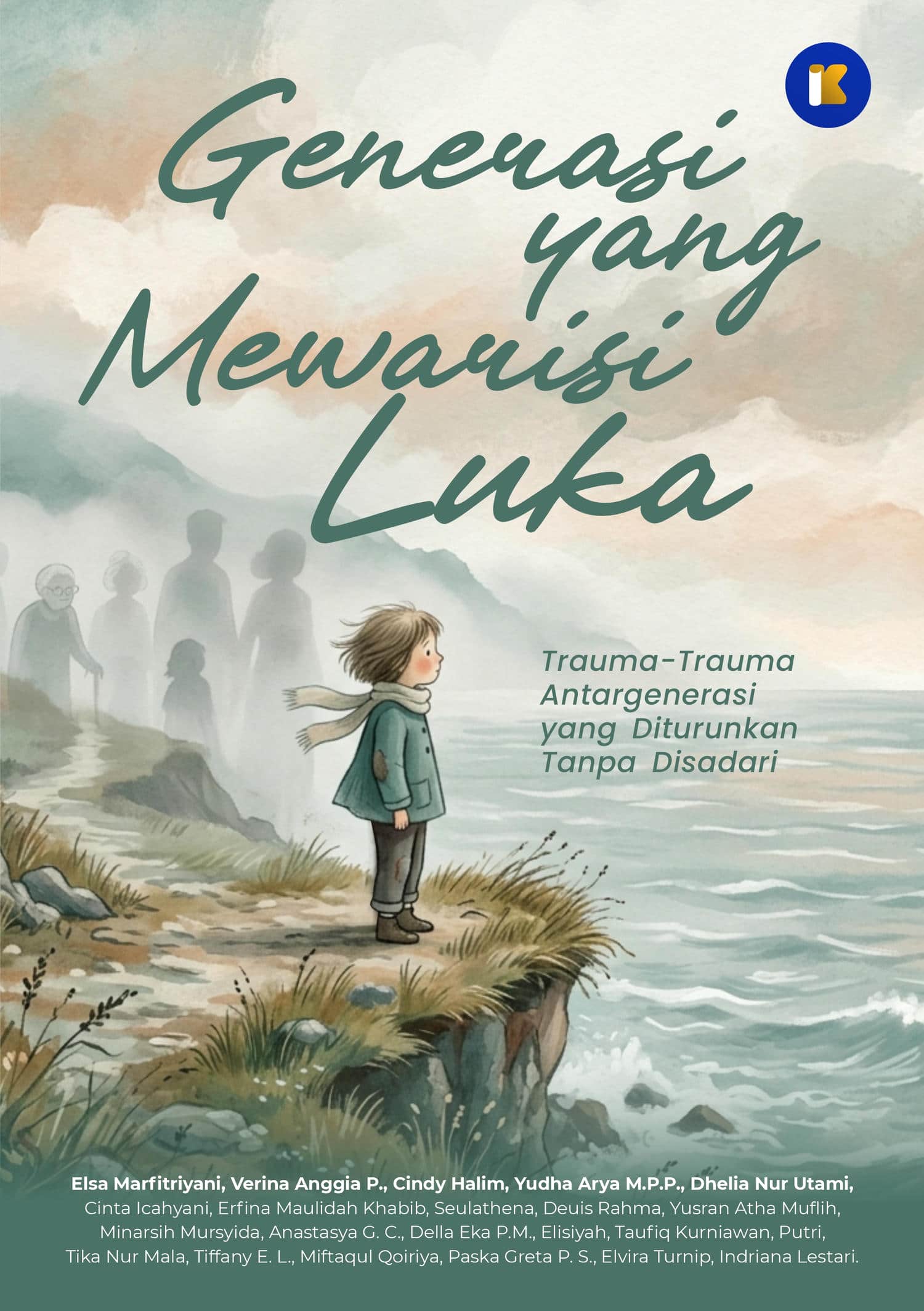 Generasi yang Mewarisi Luka - Trauma-Trauma Antargenerasi yang Diturunkan Tanpa Disadari