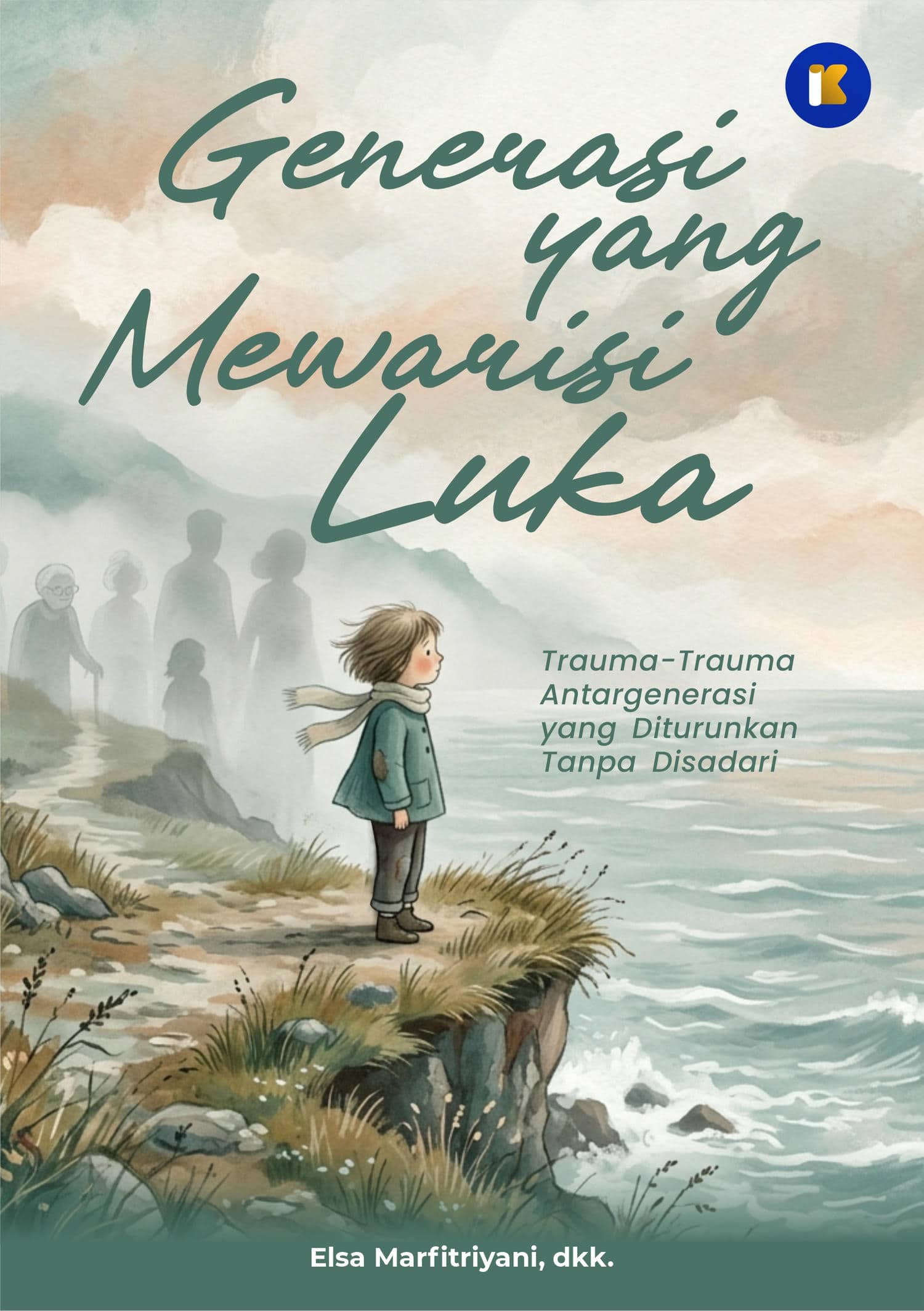 Generasi yang Mewarisi Luka - Trauma-Trauma Antargenerasi yang Diturunkan Tanpa Disadari