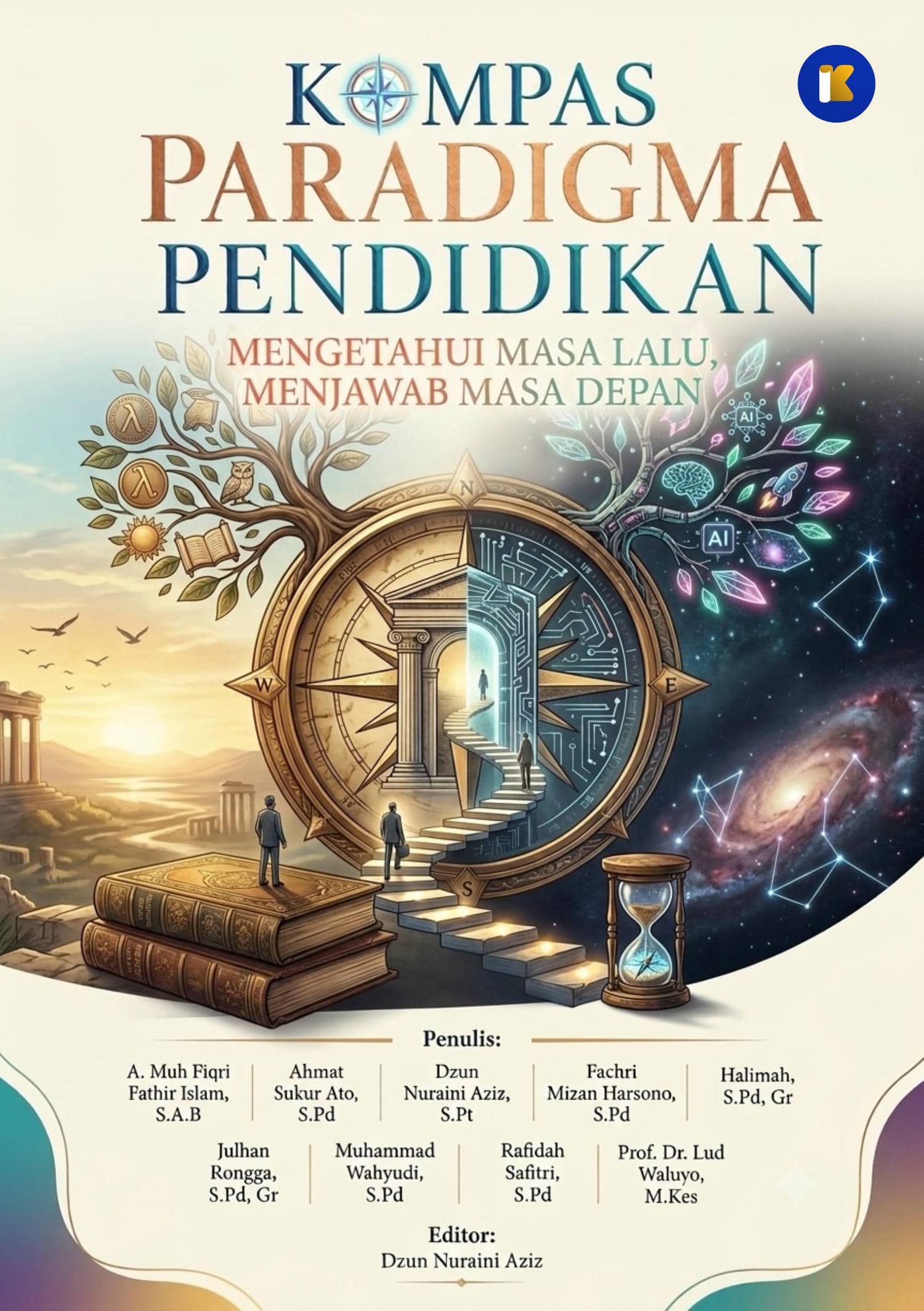 Kompas Paradigma Pendidikan: Mengetahui Masa Lalu, Menjawab Masa Depan